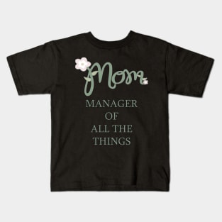 Women Mothers Day First Quote Funny Manager of All The Things! Kids T-Shirt